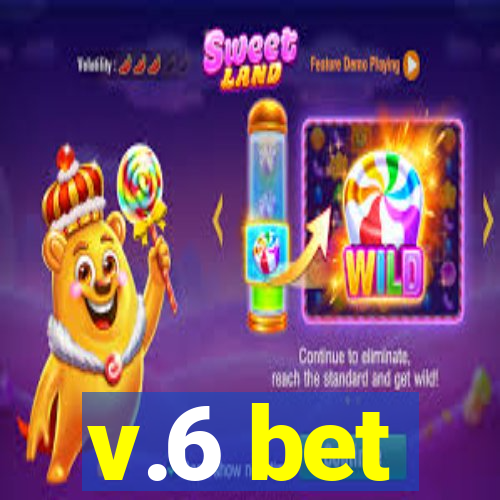 v.6 bet